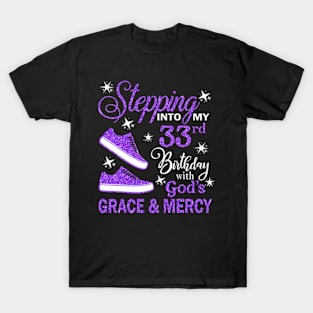 Stepping Into My 33rd Birthday With God's Grace & Mercy Bday T-Shirt